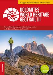 Dolomites World Heritage geotrail. Un trekking alla scoperta dell'arcipelago fossile del Patrimonio mondiale. Con 2 carte escursionistiche 1:25.000. Vol. 3: Dolomiti di Sesto–Monte Pelmo (Veneto)