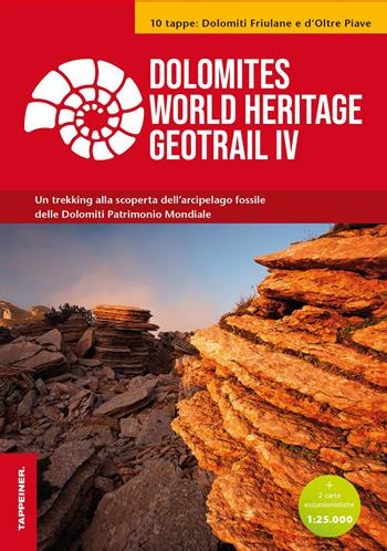 Dolomites World Heritage Geotrail. Un trekking alla scoperta dell'arcipelago fossile delle Dolomiti Patrimonio Mondiale. Con 2 carte escursionistiche. Vol. 4: 10 tappe: Dolomiti Friulane e d'Oltre Piave - Emiliano Oddone, Tommaso Trentini - Libro Tappeiner 2022 | Libraccio.it