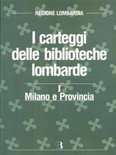 I carteggi delle biblioteche lombarde. Censimento descrittivo. Vol. 1: Milano e provincia.