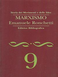 Marxismo - Emanuele Ronchetti - Libro Editrice Bibliografica 1995, Storia dei movimenti e delle idee | Libraccio.it