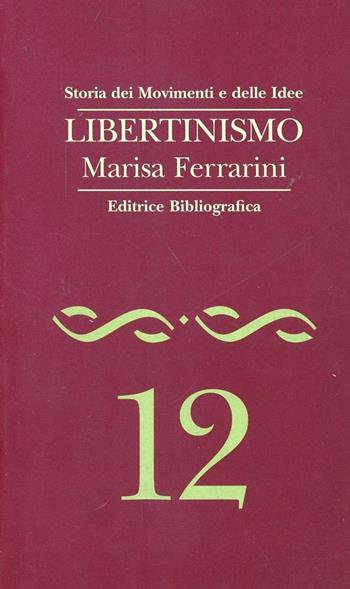 Libertinismo - Marisa Ferrarini - Libro Editrice Bibliografica 1995, Storia dei movimenti e delle idee | Libraccio.it
