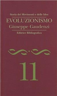 Evoluzionismo - Giuseppe Gaudenzi - Libro Editrice Bibliografica 1995, Storia dei movimenti e delle idee | Libraccio.it