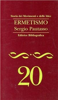 Ermetismo - Sergio Pautasso - Libro Editrice Bibliografica 1996, Storia dei movimenti e delle idee | Libraccio.it