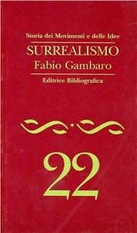 Surrealismo - Fabio Gambaro - Libro Editrice Bibliografica 1996, Storia dei movimenti e delle idee | Libraccio.it