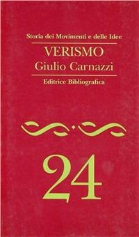 Verismo - Giulio Carnazzi - Libro Editrice Bibliografica 1996, Storia dei movimenti e delle idee | Libraccio.it