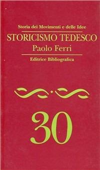 Storicismo tedesco - Paolo Ferri - Libro Editrice Bibliografica 1997, Storia dei movimenti e delle idee | Libraccio.it