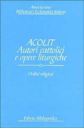 Acolit. Autori cattolici e opere liturgiche. Vol. 2: Ordini religiosi.