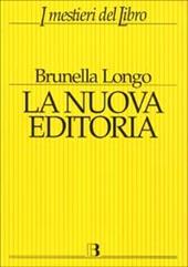 La nuova editoria. Mercato, strumenti e linguaggi del libro in Internet