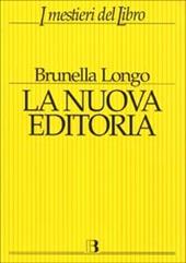 La nuova editoria. Mercato, strumenti e linguaggi del libro in Internet