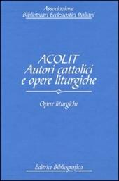Acolit. Autori cattolici e opere liturgiche. Ediz. italiana e inglese. Vol. 3: Opere liturgiche.
