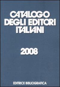 Catalogo degli editori italiani 2008  - Libro Editrice Bibliografica 2008, Cataloghi bibliografici | Libraccio.it