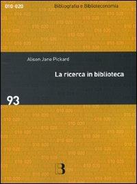 La ricerca in biblioteca. Come migliorare i servizi attraverso gli studi sull'utenza - Alison Jane Pickard - Libro Editrice Bibliografica 2008, Bibliografia e biblioteconomia | Libraccio.it