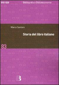 Storia del libro italiano. Libro e società in Italia dal Quattrocento al nuovo millennio - Marco Santoro - Libro Editrice Bibliografica 2008, Bibliografia e biblioteconomia | Libraccio.it