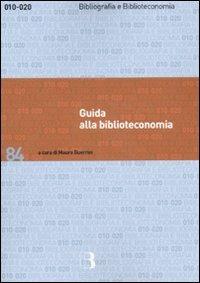 Guida alla biblioteconomia  - Libro Editrice Bibliografica 2008, Bibliografia e biblioteconomia | Libraccio.it