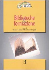 Biblioteche & formazione. Atti del Convegno (Milano, 15-16 marzo 2007)  - Libro Editrice Bibliografica 2008, Il cantiere biblioteca | Libraccio.it