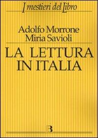 La lettura in Italia - Adolfo Morrone, Miria Savioli - Libro Editrice Bibliografica 2008, I mestieri del libro | Libraccio.it