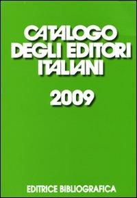 Catalogo degli editori italiani 2009  - Libro Editrice Bibliografica 2009, Cataloghi bibliografici | Libraccio.it