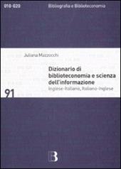 Dizionario di biblioteconomia e scienza dell'informazione. Inglese-italiano, italiano-inglese