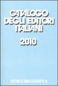 Catalogo degli editori italiani 2010  - Libro Editrice Bibliografica 2010, Cataloghi bibliografici | Libraccio.it