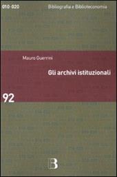 Gli archivi istituzionali. Open Access, valutazione della ricerca e diritto d'autore