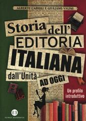 Storia dell'editoria italiana dall'Unità ad oggi. Un profilo introduttivo