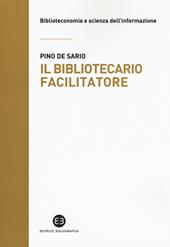 Il bibliotecario facilitatore. Mappe e metodi per la partecipazione alla conoscenza