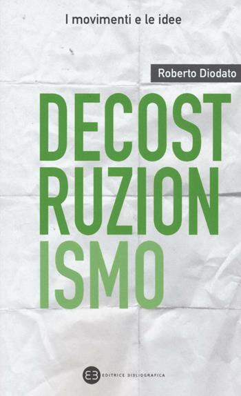 Decostruzionismo - Roberto Diodato - Libro Editrice Bibliografica 2016, I movimenti e le idee | Libraccio.it