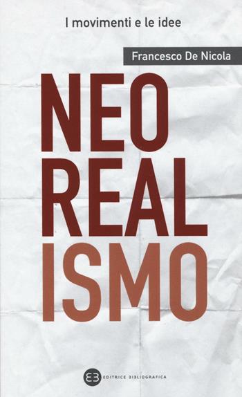 Neorealismo - Francesco De Nicola - Libro Editrice Bibliografica 2016, I movimenti e le idee | Libraccio.it