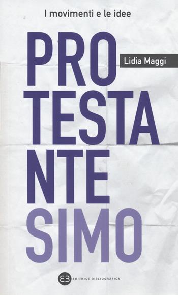 Protestantesimo - Lidia Maggi - Libro Editrice Bibliografica 2018, I movimenti e le idee | Libraccio.it