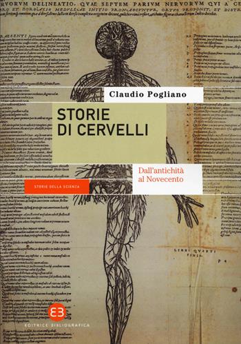 Storie di cervelli. Dall'antichità al Novecento - Claudio Pogliano - Libro Editrice Bibliografica 2017, Storie della scienza | Libraccio.it