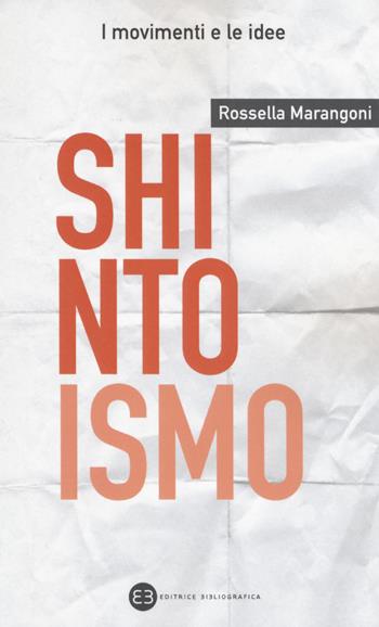 Shintoismo - Rossella Marangoni - Libro Editrice Bibliografica 2018, I movimenti e le idee | Libraccio.it