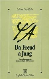 Da Freud a Jung. Uno studio comparato della psicologia dell'inconscio