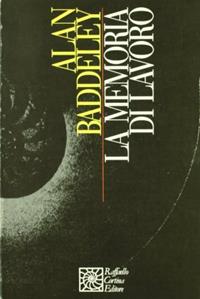 La memoria di lavoro - Alan Baddeley - Libro Raffaello Cortina Editore 1996, Nautilus | Libraccio.it