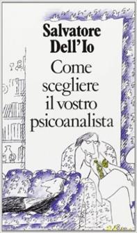 Come scegliere il vostro psicoanalista - Salvatore Dell'Io - Libro Raffaello Cortina Editore 1996, Witz | Libraccio.it