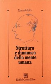 Struttura e dinamica della mente umana - Edoardo Weiss - Libro Raffaello Cortina Editore 1996, Psicologia clinica e psicoterapia | Libraccio.it