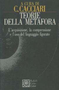 Teorie della metafora. L'acquisizione, la comprensione e l'uso del linguaggio figurato  - Libro Raffaello Cortina Editore 1996, Nautilus | Libraccio.it