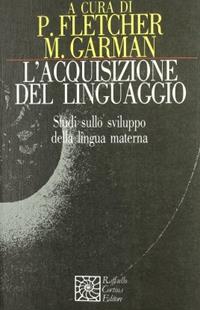 L'acquisizione del linguaggio. Studi sullo sviluppo della lingua materna  - Libro Raffaello Cortina Editore 1996, Nautilus | Libraccio.it