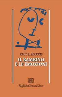 Il bambino e le emozioni - Paul Harris - Libro Cortina Raffaello 1996, Psicologia | Libraccio.it