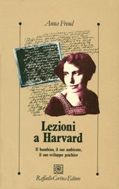 Lezioni a Harvard. Il bambino, il suo ambiente, il suo sviluppo psichico