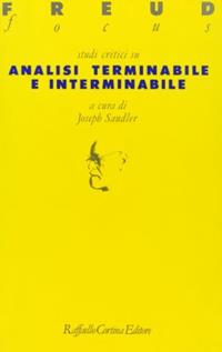Studi critici su «Analisi terminabile e interminabile»  - Libro Raffaello Cortina Editore 1996, Freud Focus | Libraccio.it