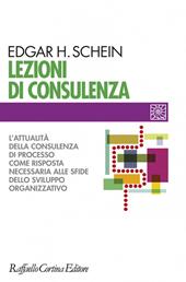 Lezioni di consulenza. L'attualità della consulenza di processo come risposta necessaria alle sfide dello sviluppo organizzativo