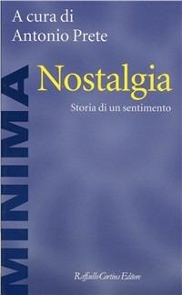 Nostalgia. Storia di un sentimento  - Libro Raffaello Cortina Editore 1996, Minima | Libraccio.it