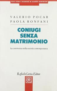 Coniugi senza matrimonio. La convivenza nella società contemporanea - Valerio Pocar, Paola Ronfani - Libro Raffaello Cortina Editore 1996, Testi studi e ricerche di scienze giur. | Libraccio.it