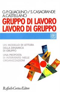 Gruppo di lavoro, lavoro di gruppo - Gian Piero Quaglino, Sandra Casagrande, Anna Castellano - Libro Raffaello Cortina Editore 1996, Individuo, gruppo, organizzazione | Libraccio.it