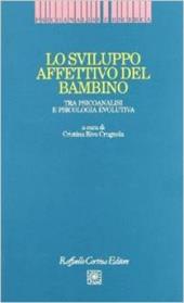 Lo sviluppo affettivo del bambino. Tra psicoanalisi e psicologia evolutiva