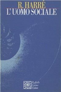 L'uomo sociale - Rom Harré - Libro Raffaello Cortina Editore 1996, Nautilus | Libraccio.it