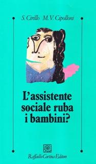 L'assistente ruba i bambini? - Stefano Cirillo, M. Valeria Cipolloni - Libro Raffaello Cortina Editore 1996, Psicologia clinica e psicoterapia | Libraccio.it