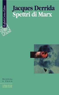 Gli spettri di Marx. Stato del debito, lavoro del lutto e nuova Internazionale - Jacques Derrida - Libro Raffaello Cortina Editore 1996, Scienza e idee | Libraccio.it