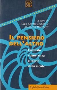 Il pensiero dell'altro. Contesto, conoscenza e teorie della mente - Olga Liverta Sempio, Antonella Marchetti - Libro Raffaello Cortina Editore 1996, Psicologia dell'educazione | Libraccio.it