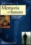 Memoria del futuro. Presentare il passato - Wilfred R. Bion - Libro Raffaello Cortina Editore 1998 | Libraccio.it